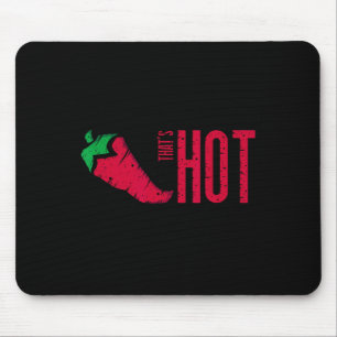 That's Hot Red Chilli Pepper  Mouse Pad