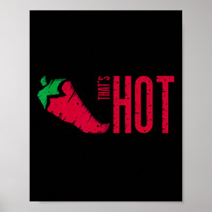 That's Hot Red Chilli Pepper  Poster