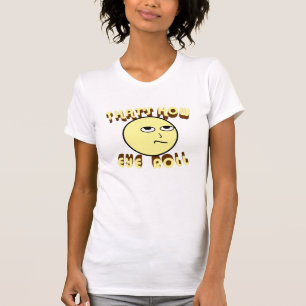 That's How Eye Roll T-Shirt