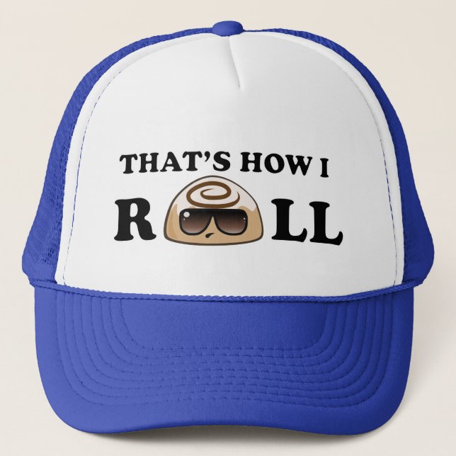 That's How I Roll: Cinnamon Roll trucker hat (Front)