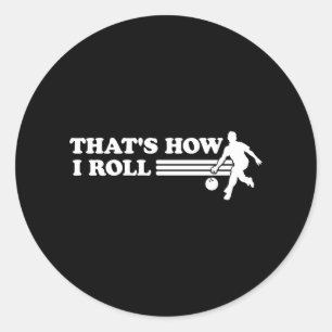 That's How I Roll Classic Round Sticker