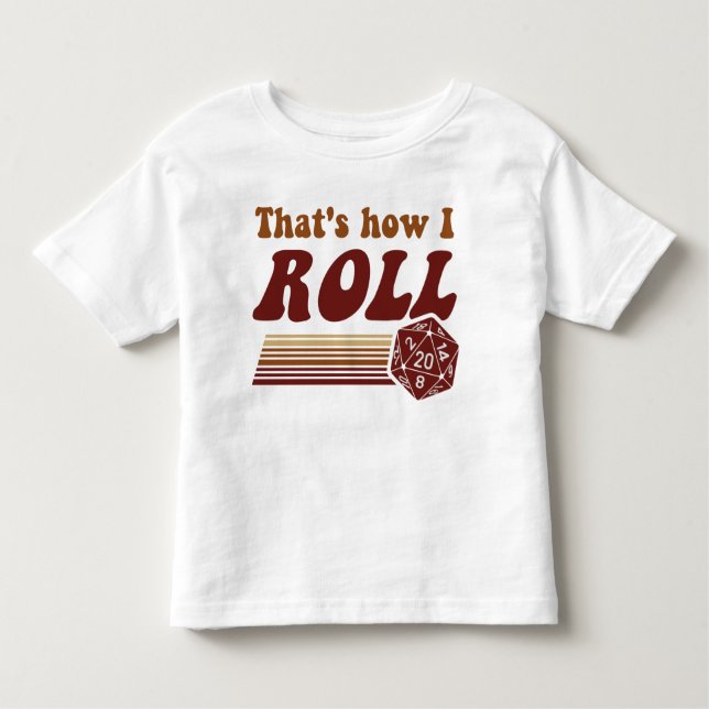 That's How I Roll Fantasy Gaming d20 Dice Toddler T-Shirt (Front)