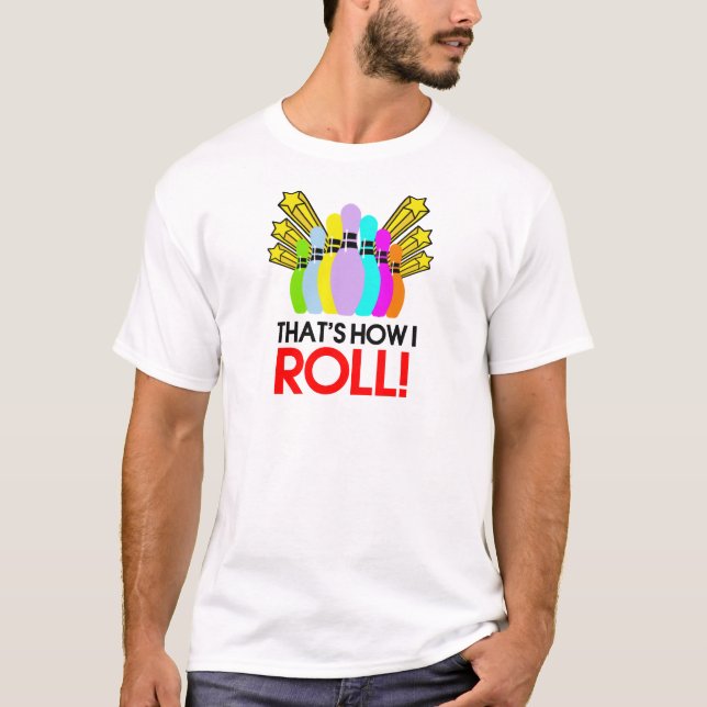 That's How I Roll. Funny Bowling T-Shirt (Front)