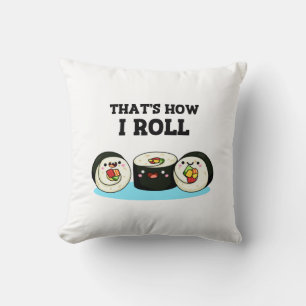 That's How I Roll Funny Sushi Roll Pun Cushion