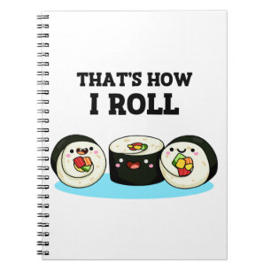 That's How I Roll Funny Sushi Roll Pun  Notebook