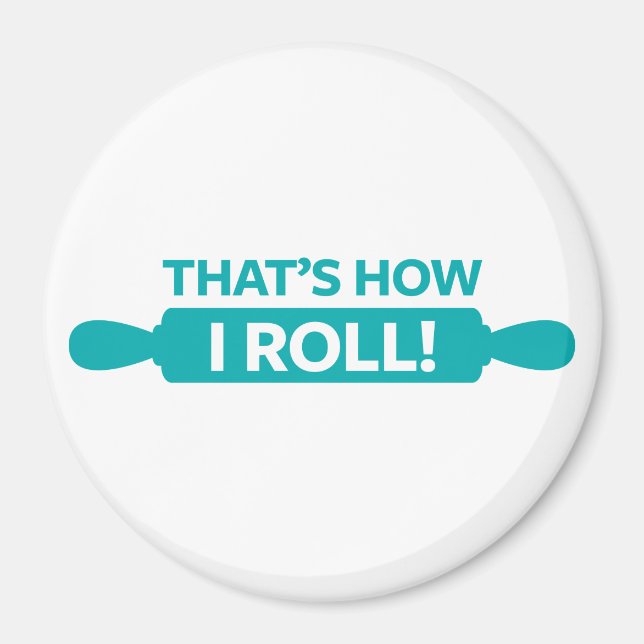 That's How I Roll Magnet (Front)