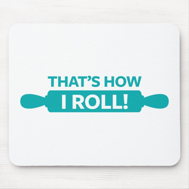 That's How I Roll Mouse Pad (Front)