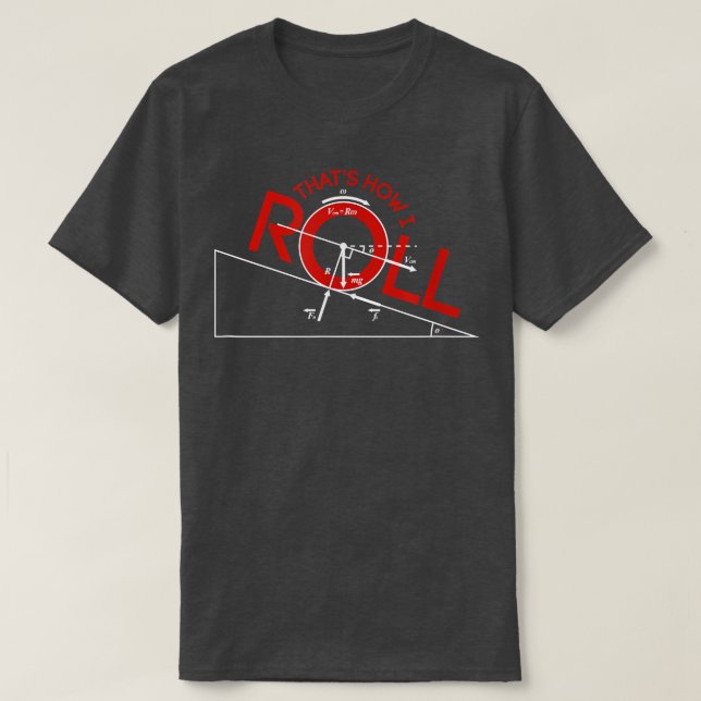 That's How I Roll  Physics, Funny Science Teacher  T-Shirt (Design Front)