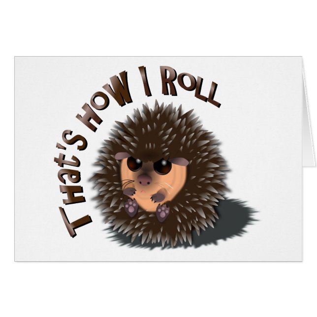 "That's How I Roll" rolled-up hedgehog (Front Horizontal)