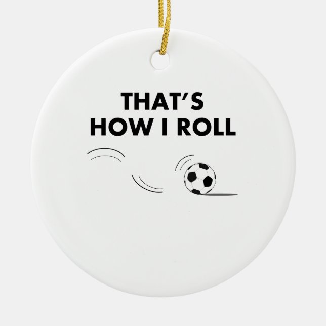 That's How I Roll Soccer Ceramic Tree Decoration (Front)