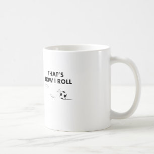 That's How I Roll Soccer Coffee Mug