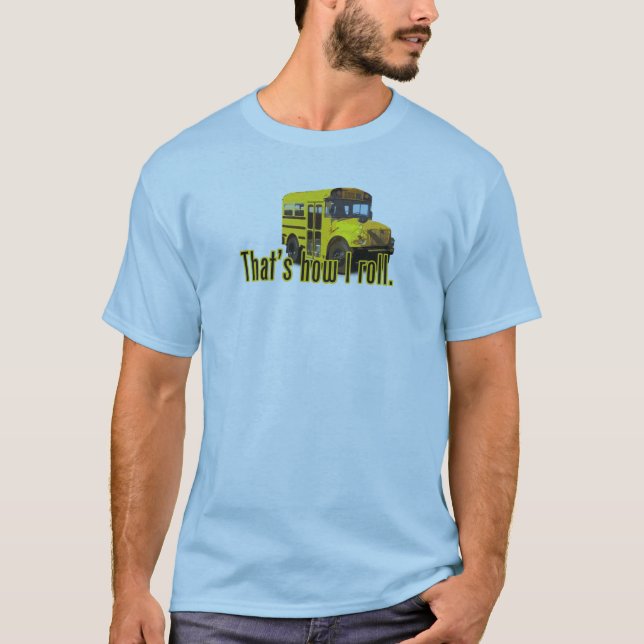 That's How I Roll T-Shirt (Front)