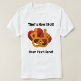 That's How I Roll - Wheelchair Hearts T-Shirt