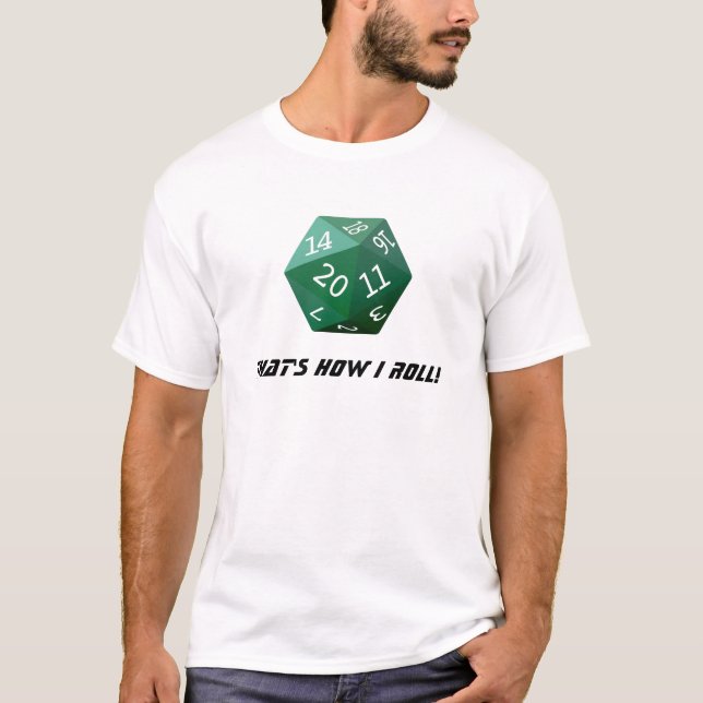 THAT'S HOW I ROLL - WHITE T-Shirt (Front)