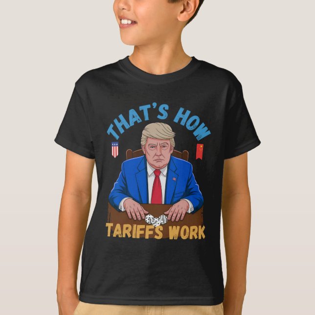 That's How Tariffs Work Funny Trump Tariff Meme  T-Shirt (Front)