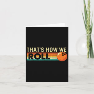 That's How We Roll - Bowling Bowler Card