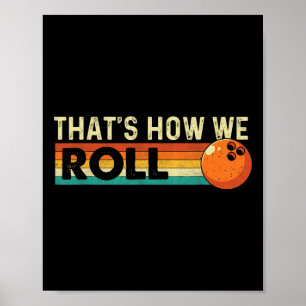 That's How We Roll - Bowling Bowler  Poster