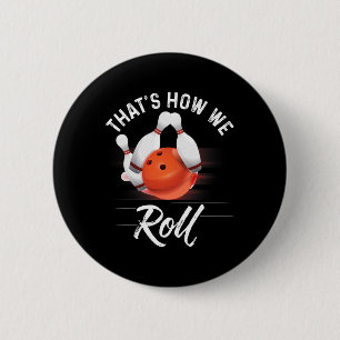 Thats How We Roll Bowling Shirt Funny Bowler Bowli 6 Cm Round Badge