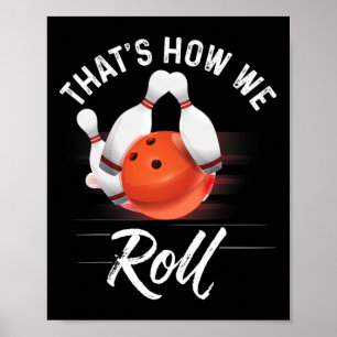 Thats How We Roll Bowling Shirt Funny Bowler Bowli Poster