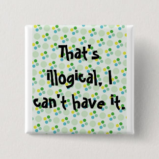 That's illogical, I can't have it. 15 Cm Square Badge