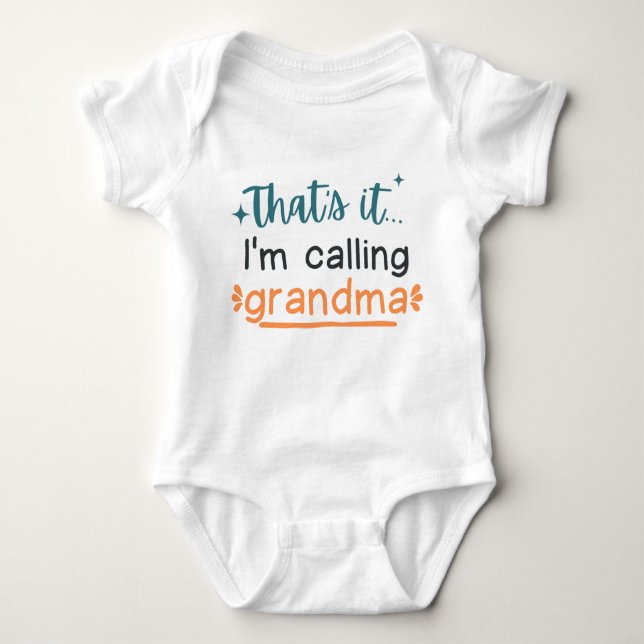 That's It I'm Calling Grandma Cute Funny Baby Bodysuit (Front)