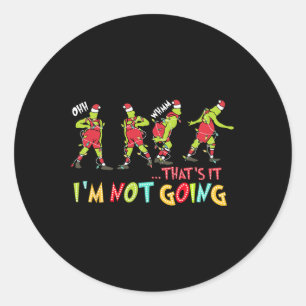That's It Im Not Going Christmas Xmas Pyjamas Sant Classic Round Sticker