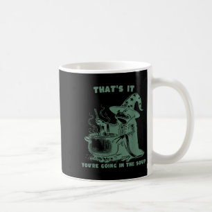 That's It, You're Going In The Soup, Funny Wizard  Coffee Mug