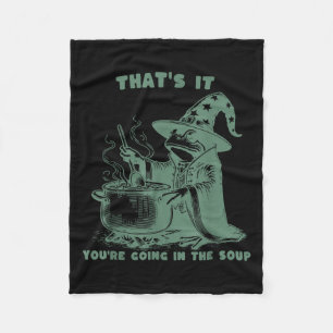 That's It, You're Going In The Soup, Funny Wizard  Fleece Blanket