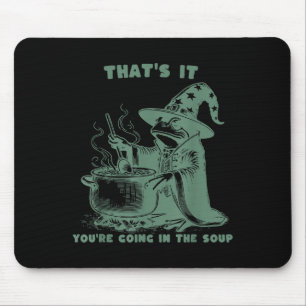 That's It, You're Going In The Soup, Funny Wizard Mouse Pad