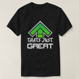 That's Just Great! T-Shirt