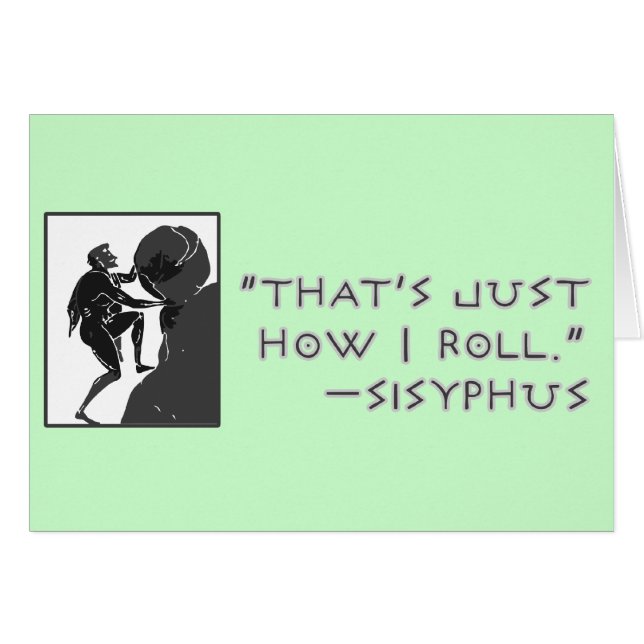 That's Just How I Roll --Sisyphus (Front Horizontal)