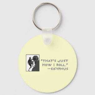 That's Just How I Roll --Sisyphus Key Ring