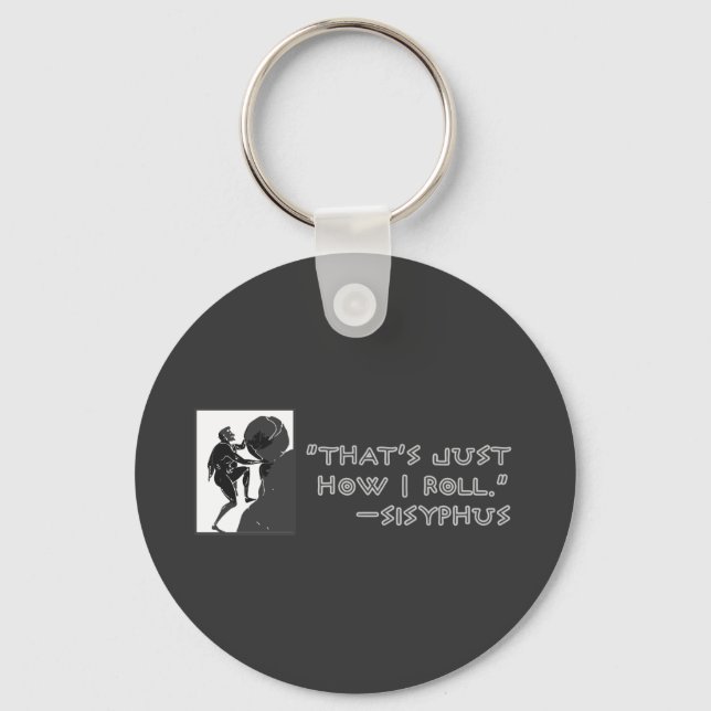 That's Just How I Roll --Sisyphus Key Ring (Front)