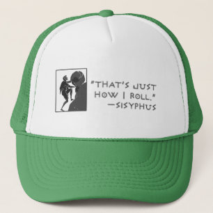 That's Just How I Roll --Sisyphus Trucker Hat