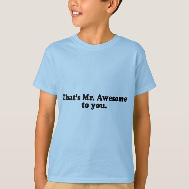 THAT'S MR. AWESOME TO YOU. T-Shirt (Front)