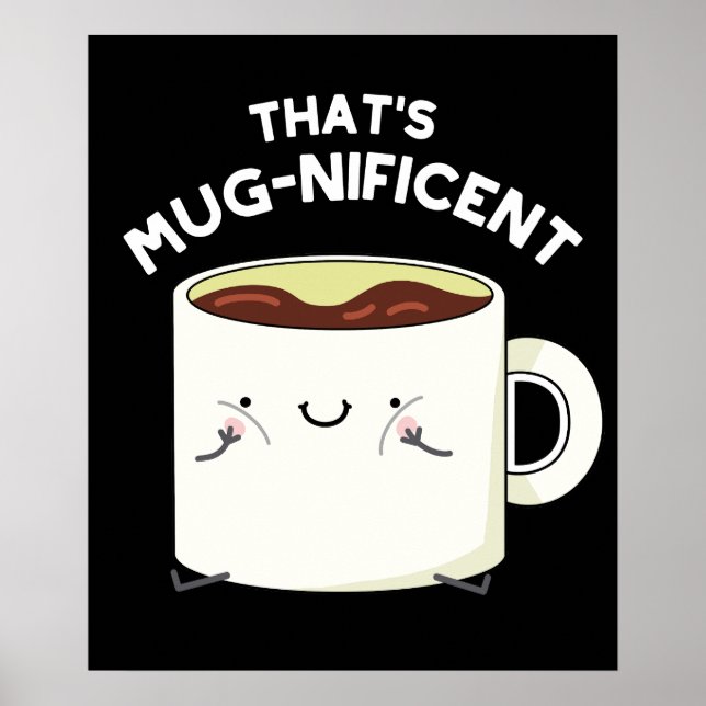 That's Mugnificent Funny Coffee Mug Pun Dark BG Poster (Front)