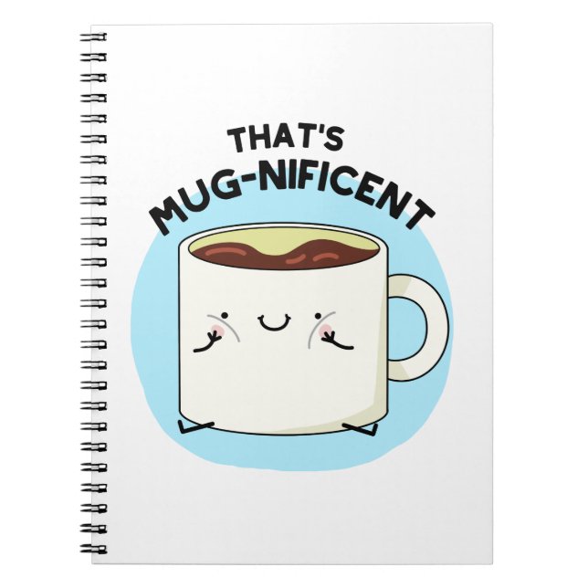 That's Mugnificent Funny Coffee Mug Pun  Notebook (Front)