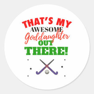 That's My Awesome Goddaughter Out There Funny Fiel Classic Round Sticker