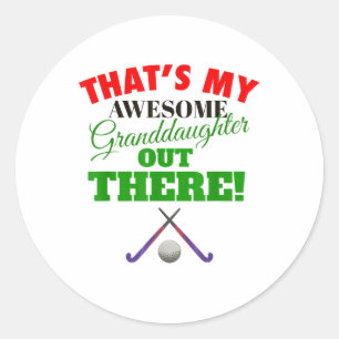 That's My Awesome Granddaughter Out There Field Ho Classic Round Sticker