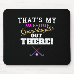 That's My Awesome Granddaughter Out There Field Ho Mouse Pad