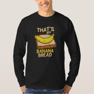 That's My Banana Bread Vegan Foodies Baker Baking T-Shirt