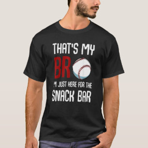That's My Bro I'm Just Here For Snack Bar T-Shirt