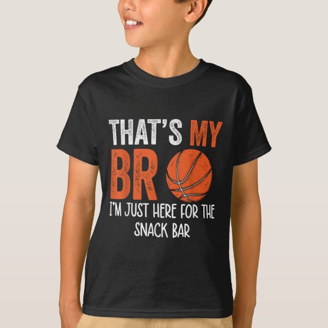 Thats My Bro Im Just Here For Snack Brothers Baske T-Shirt (Front)