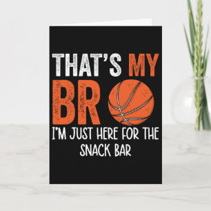 That's My Bro I'm Just Here For Snack Brother's Sk Card
