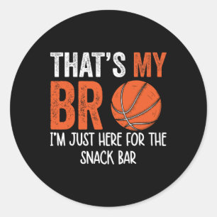 That's My Bro I'm Just Here For Snack Brother's Sk Classic Round Sticker