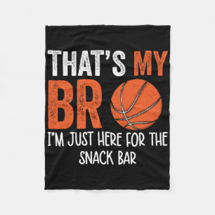 That's My Bro I'm Just Here For Snack Brother's Sk Fleece Blanket
