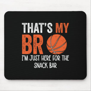 That's My Bro I'm Just Here For Snack Brother's Sk Mouse Pad