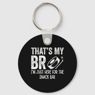 That's My Bro I'm Just Here For Snack R Brother's Key Ring