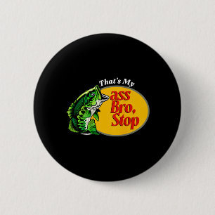 Thats My Bro Stop Funny B Fishing Fisherman Dads 6 Cm Round Badge