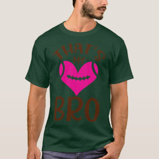 Thats my bro T-Shirt